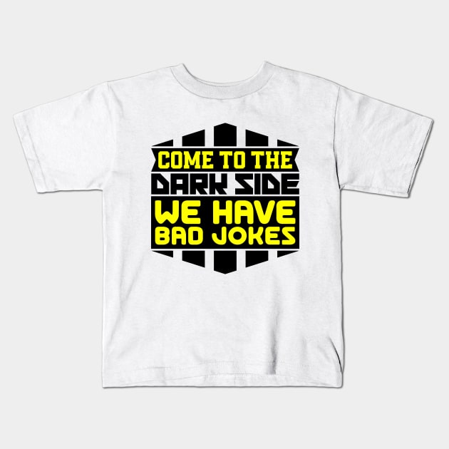 Come to the dark side we have bad jokes Kids T-Shirt by colorsplash